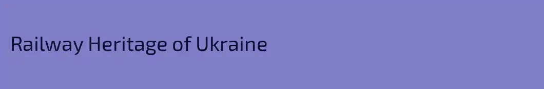 Railway Heritage of Ukraine